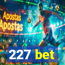 227 bet